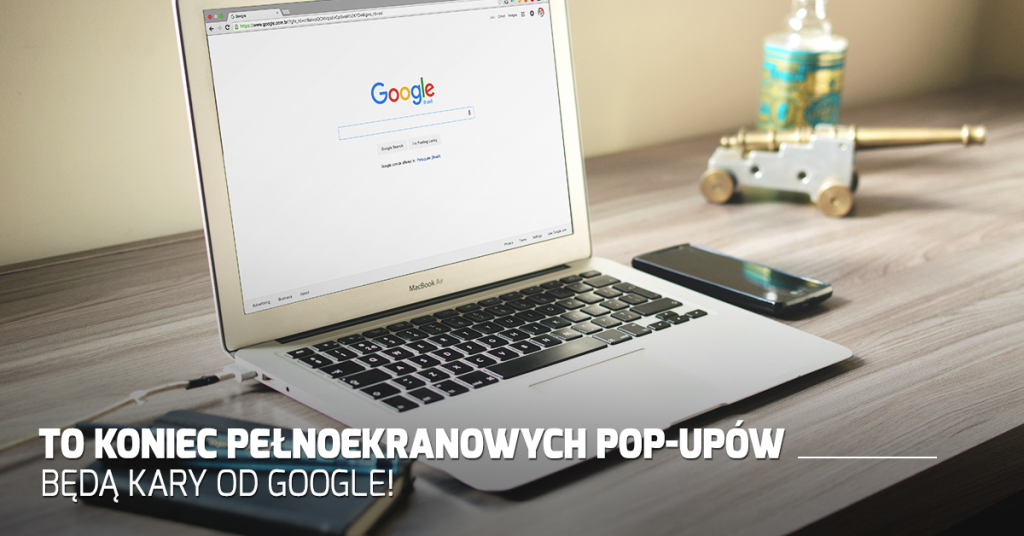 To koniec pełnoekranowych pop-upów – będą kary od Google!