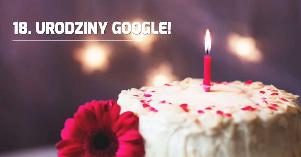 Wszystkiego najlepszego z okazji 18-tych urodzin Google!