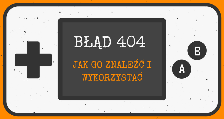 Błąd 404 – Jak go znaleźć i wykorzystać