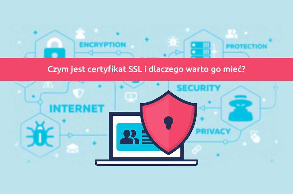 Czym jest certyfikat SSL i dlaczego warto go mieć?