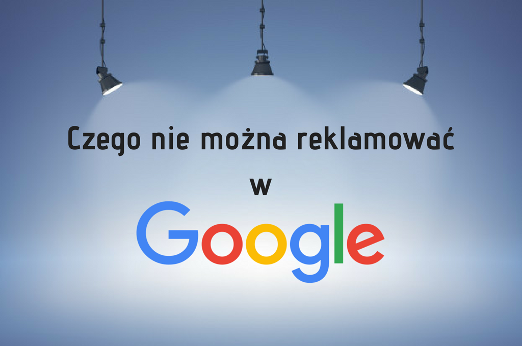 Czego nie można reklamować w Google Ads?