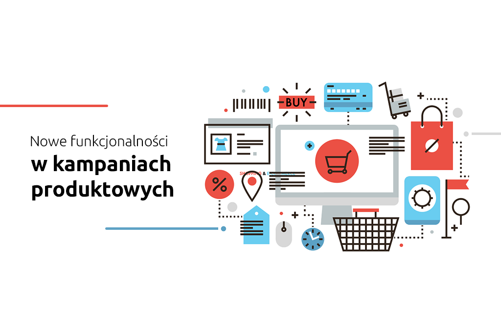 Nowe funkcjonalności w kampaniach produktowych