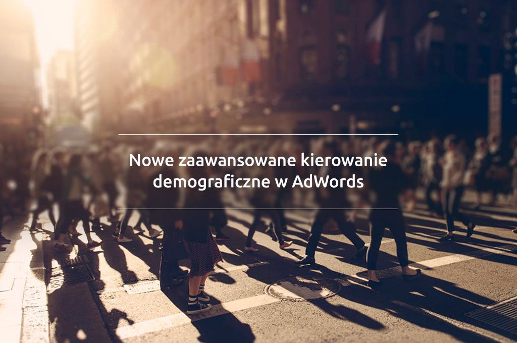 Zaawansowane kierowanie demograficzne w AdWords