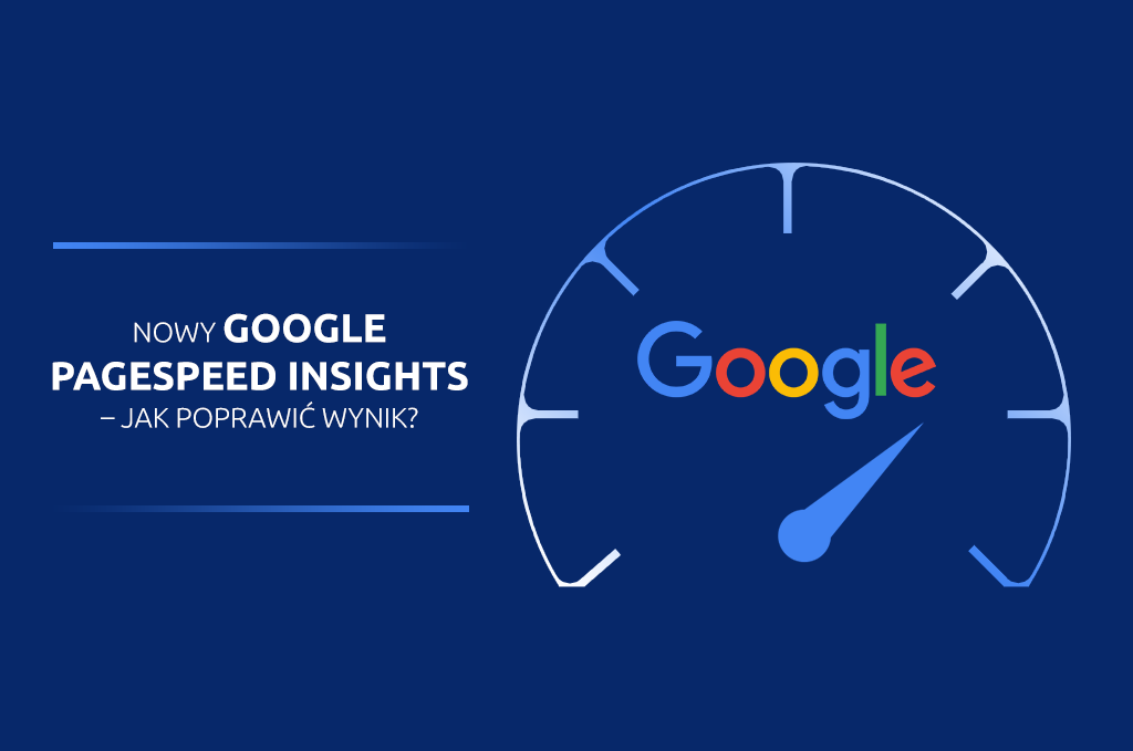 Nowy Google PageSpeed Insights – jak poprawić wynik?
