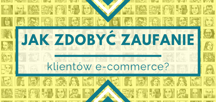 Jak zdobyć zaufanie klientów e-commerce?