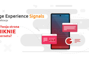Aktualizacji Page Experience Signals – co oznacza dla Ciebie?
